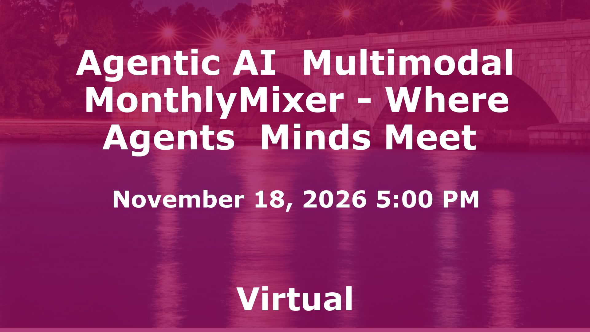 Agentic AI  Multimodal MonthlyMixer - Where Agents  Minds Meet  event image